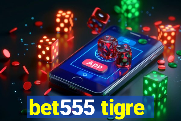 bet555 tigre