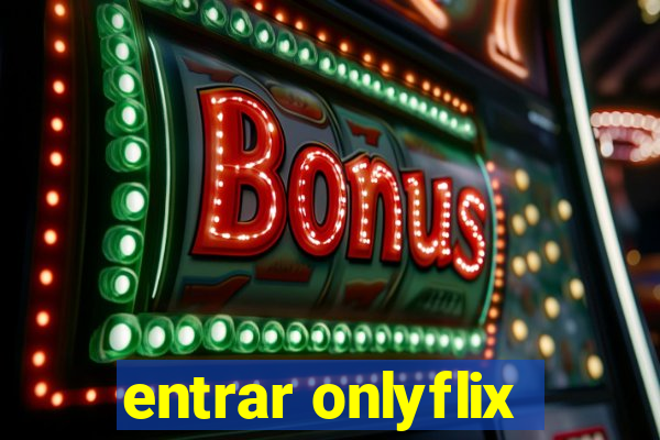 entrar onlyflix