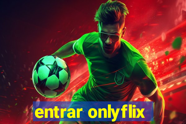 entrar onlyflix