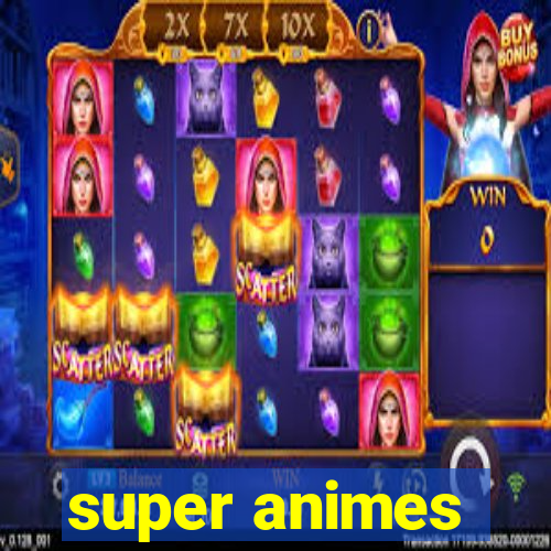 super animes