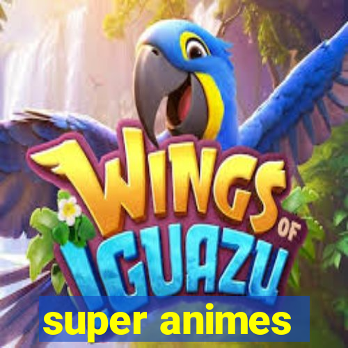 super animes
