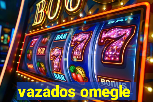 vazados omegle
