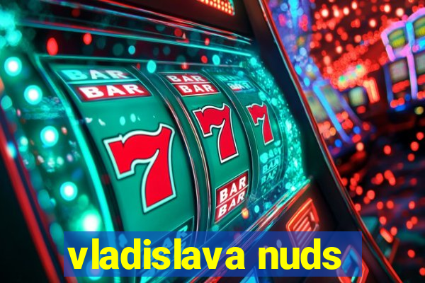 vladislava nuds