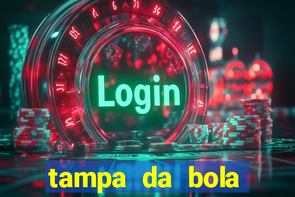 tampa da bola futebol ao vivo hoje