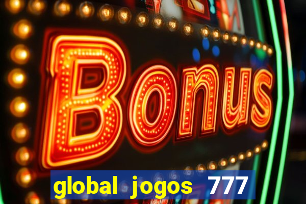 global jogos 777 paga mesmo