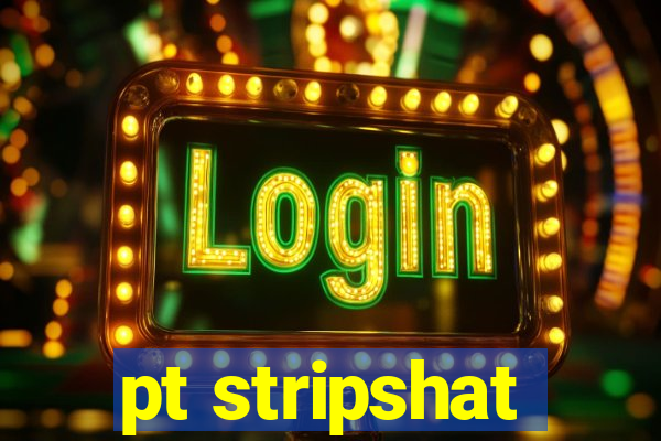 pt stripshat