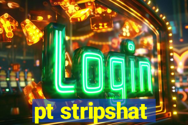 pt stripshat