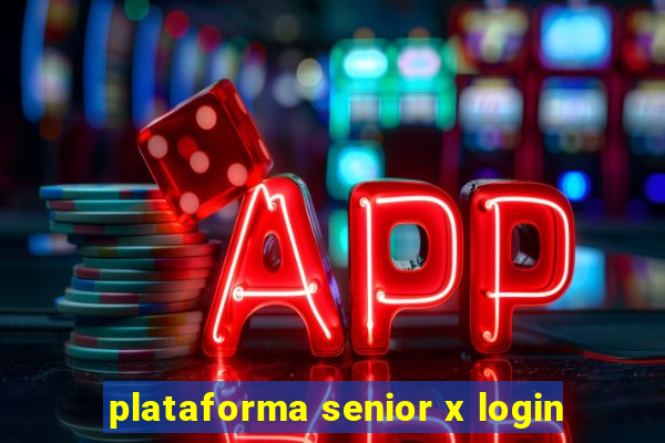 plataforma senior x login