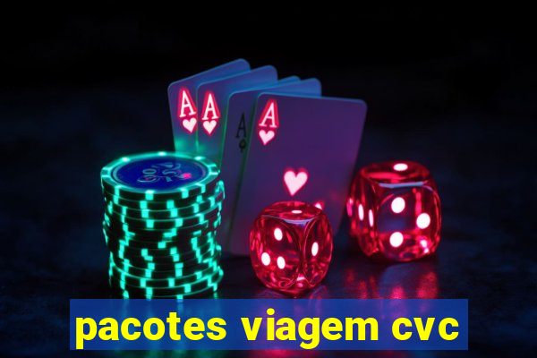 pacotes viagem cvc