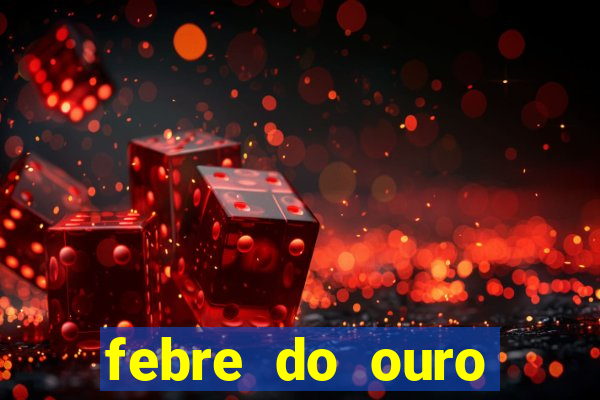 febre do ouro temporada 14
