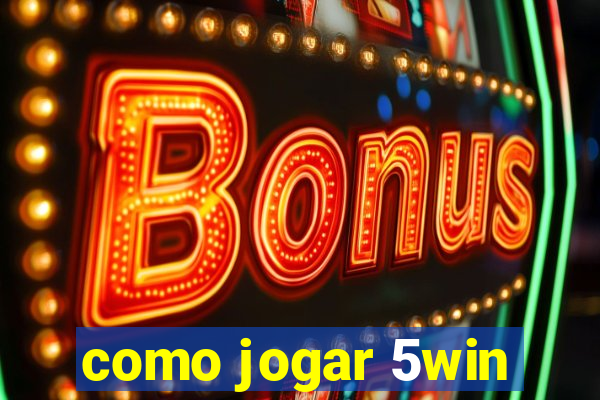 como jogar 5win