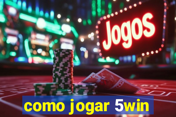 como jogar 5win