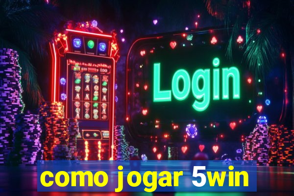 como jogar 5win