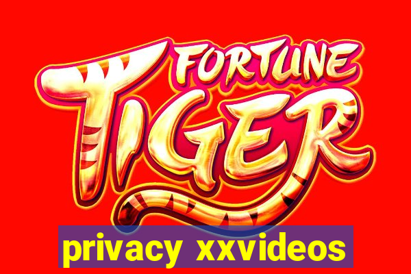 privacy xxvideos