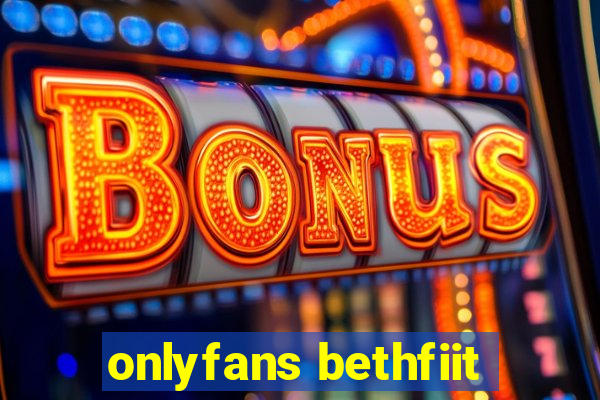 onlyfans bethfiit
