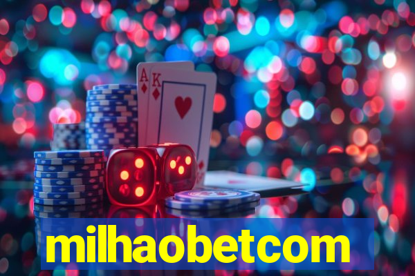 milhaobetcom