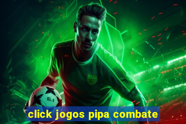 click jogos pipa combate