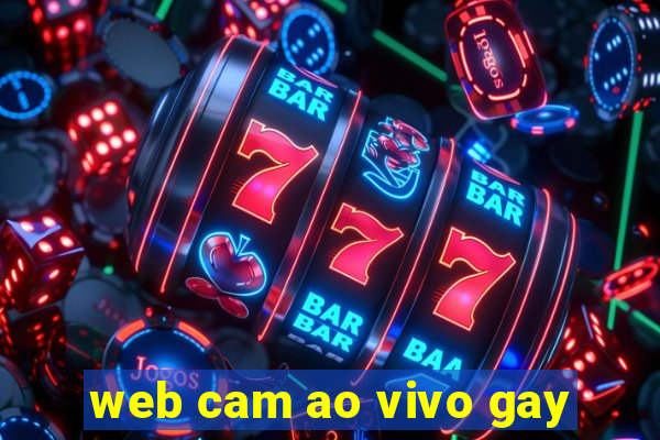 web cam ao vivo gay