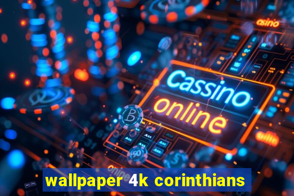 wallpaper 4k corinthians