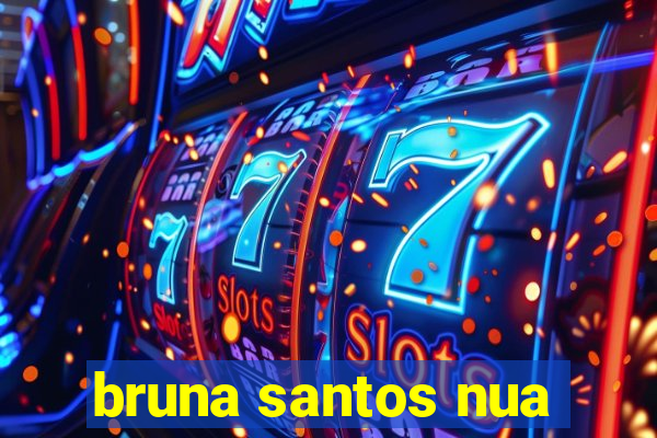 bruna santos nua