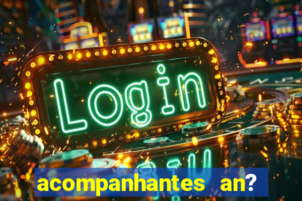 acompanhantes an? sao paulo
