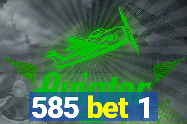 585 bet 1