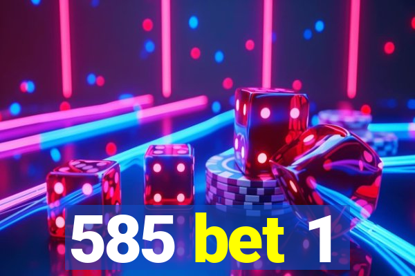 585 bet 1