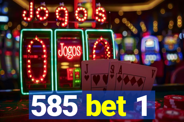 585 bet 1