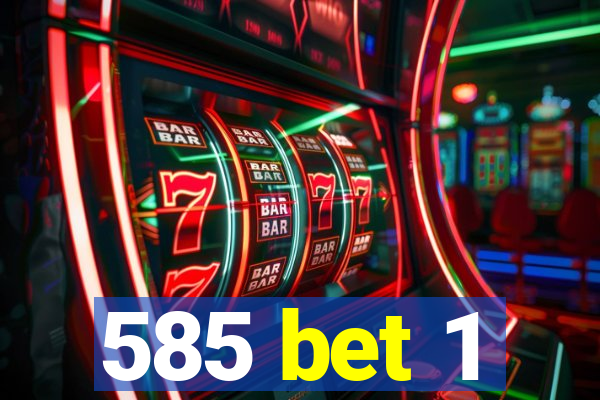 585 bet 1