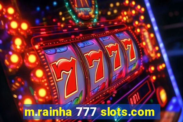 m.rainha 777 slots.com