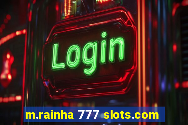 m.rainha 777 slots.com