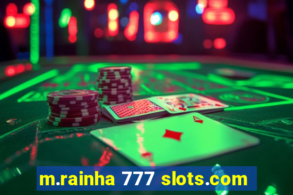 m.rainha 777 slots.com