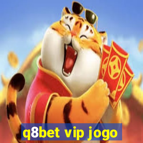 q8bet vip jogo