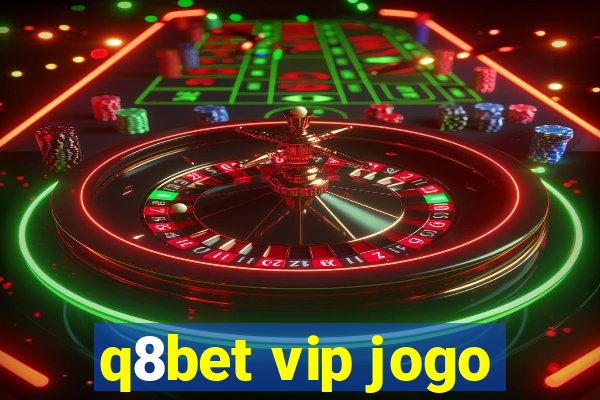 q8bet vip jogo