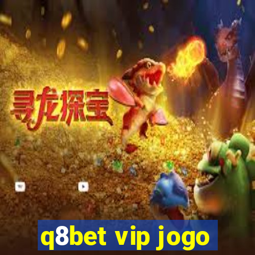 q8bet vip jogo