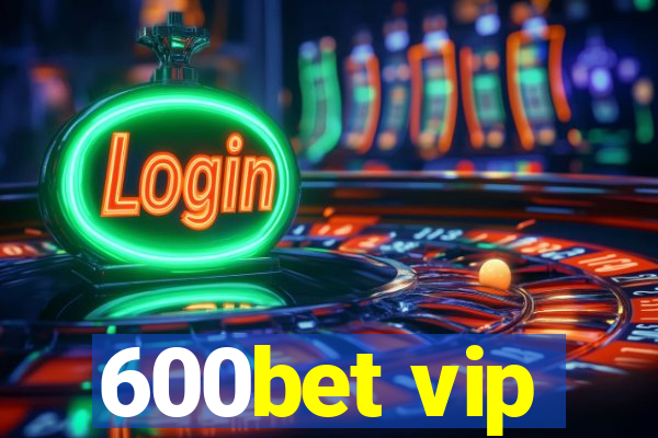 600bet vip