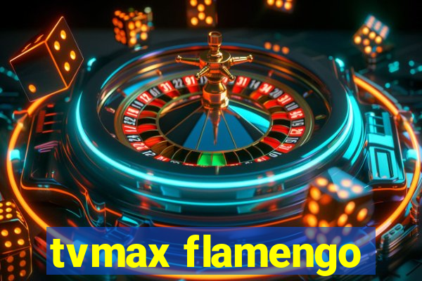 tvmax flamengo