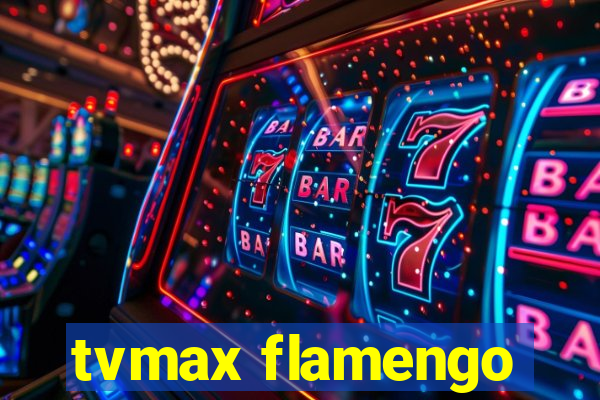 tvmax flamengo