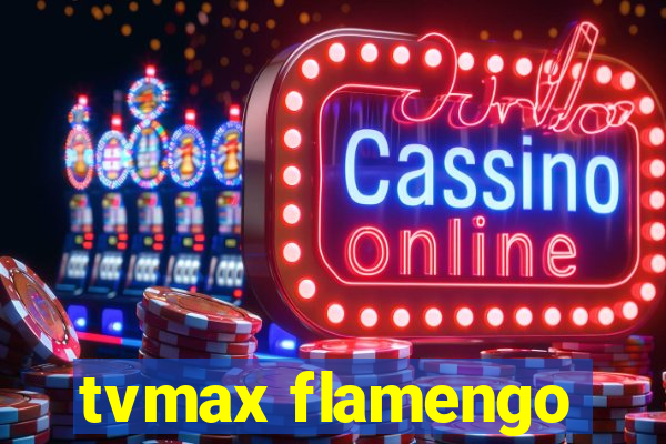 tvmax flamengo