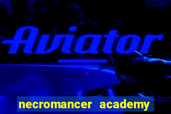necromancer academy and the genius summoner wiki