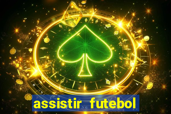 assistir futebol multi max