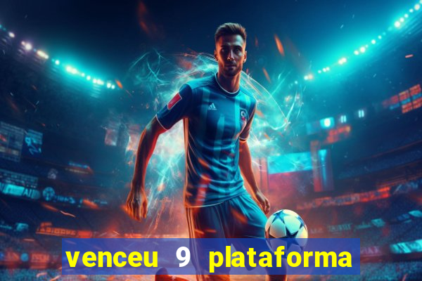 venceu 9 plataforma de jogos