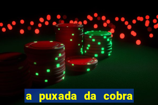 a puxada da cobra no jogo do bicho