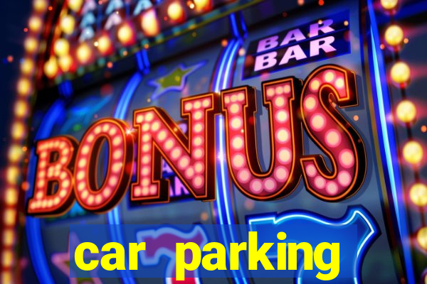 car parking dinheiro infinito e tudo desbloqueado 2024