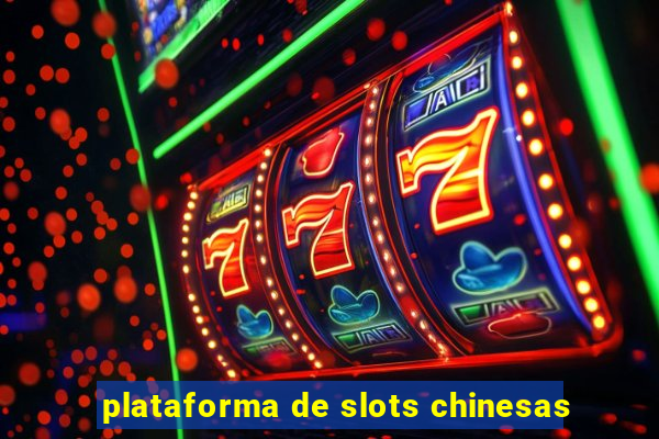 plataforma de slots chinesas