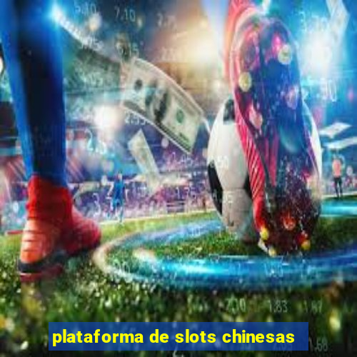 plataforma de slots chinesas