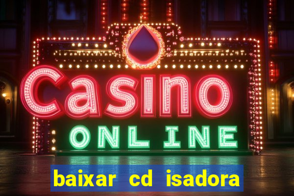 baixar cd isadora pompeo - processo