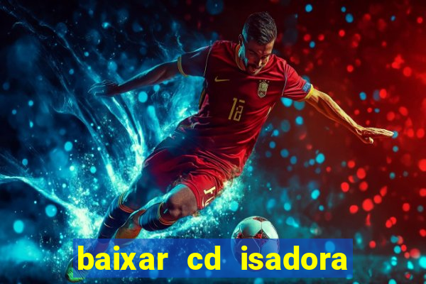 baixar cd isadora pompeo - processo