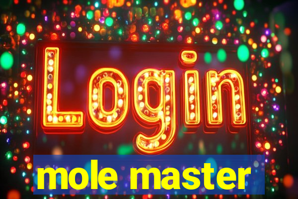 mole master