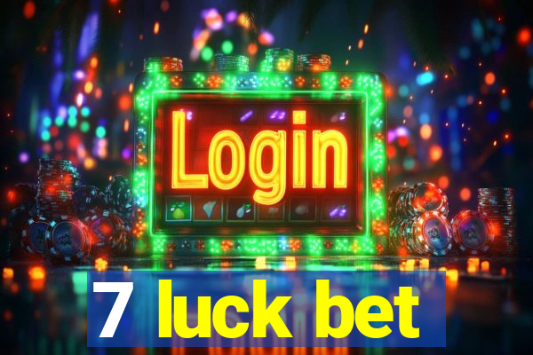 7 luck bet
